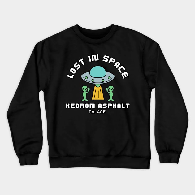 Lost In Space Crewneck Sweatshirt by Kedron Asphalt Palace